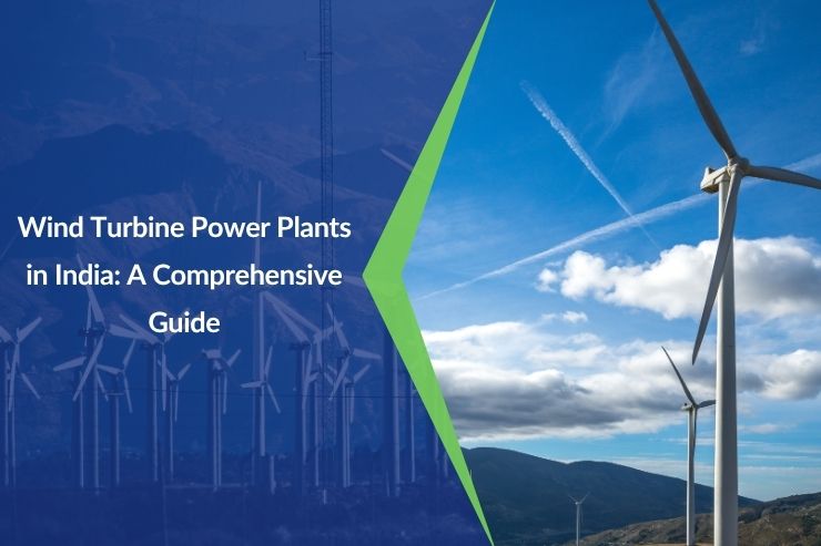 Wind Turbine Power Plants in India: A Comprehensive Guide