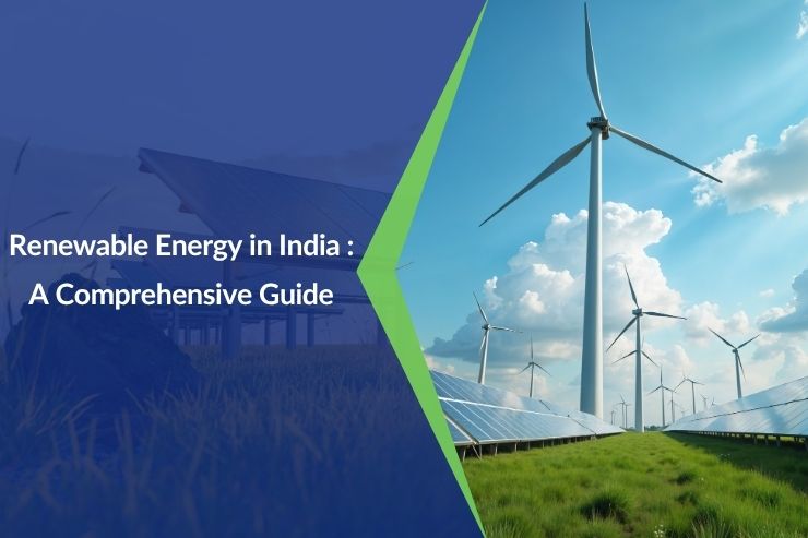 Renewable Energy in India: A Comprehensive Guide