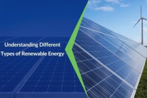 Different Types of Renewable Energy: A Complete Overview